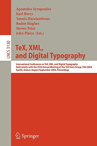 TeX, XML, and Digital Typography: International Conference on TEX, XML, and Digital Typography, Held Jointly with the 25th Annual Meeting of the TEX ... Notes in Computer Science, 3130, Band 3130)