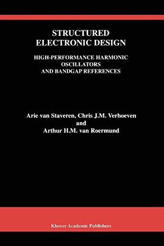 Structured Electronic Design: High-Performance Harmonic Oscillators And Bandgap References (The Springer International Series in Engineering and Computer Science, 604, Band 604)