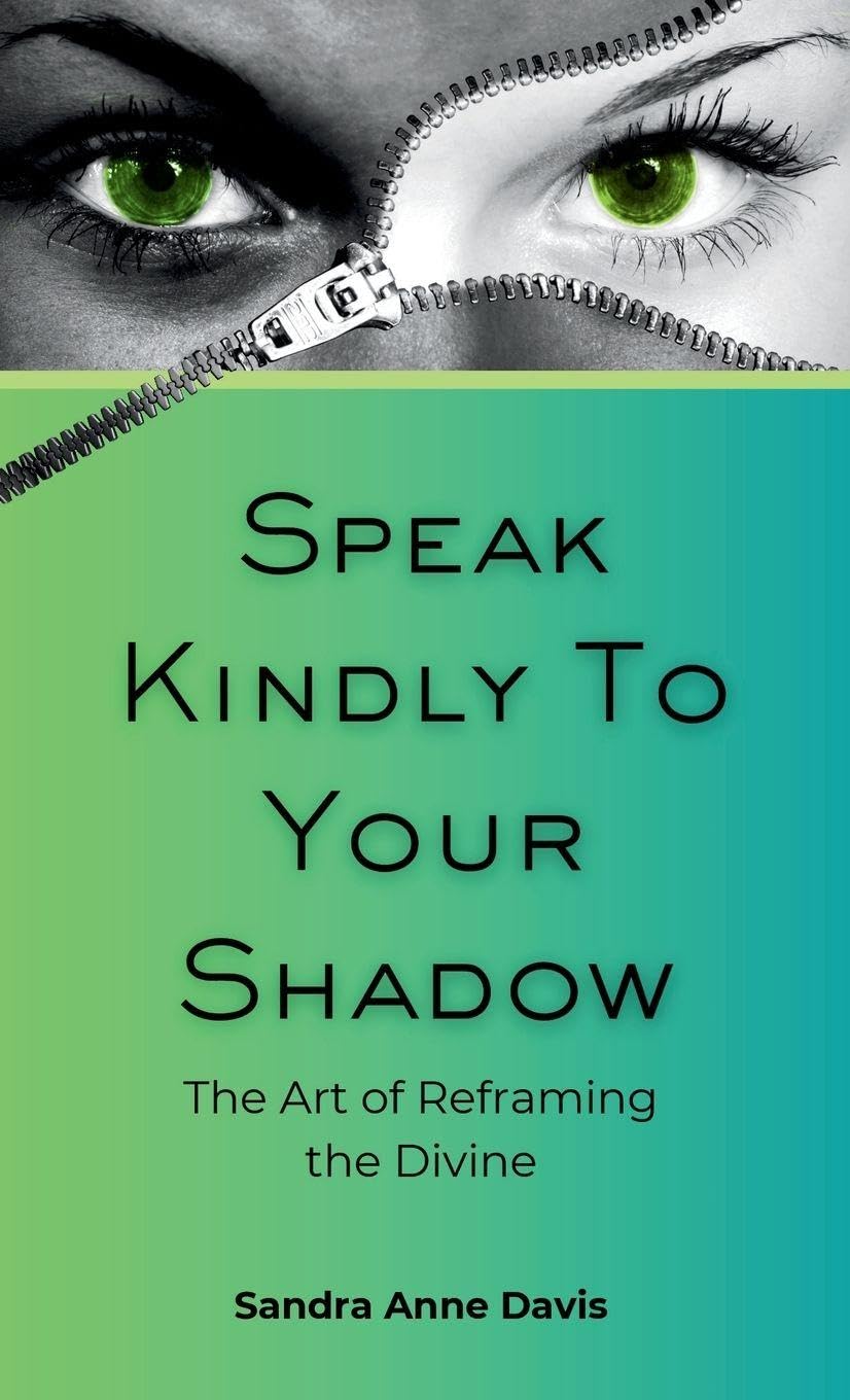 Speak Kindly To Your Shadow: The Art of Reframing the Divine