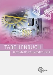 Tabellenbuch Automatisierungstechnik: Kompendium der Automatisierungstechnik