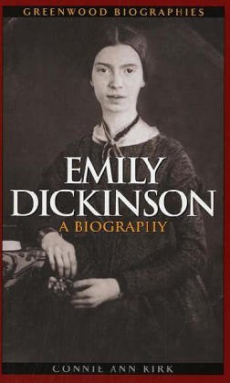 Kirk, Connie Ann Emily Dickinson, A Biography (Greenwood Biographies)