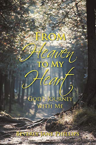From Heaven to My Heart: God's Journey with Me