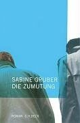 Die Zumutung: Roman