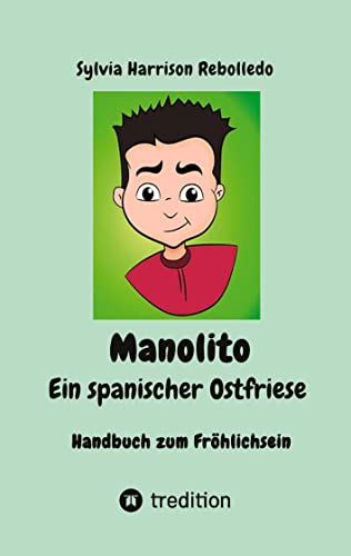 Manolito der spanische Ostfriese, Geheimwaffe gegen den Blues! Eine erholsame Pause mit neuen und klassischen Schmunzlern bei zum Teil gut getarnter ... günstiger und haltbarer als ein Blumenstrauß!