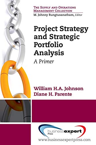 Project Strategy and Strategic Portfolio Management: A Primer (Supply and Operations Management Collection)