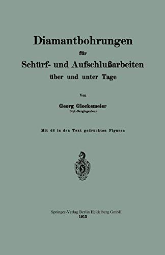 Diamantbohrungen für Schürf- und Aufschlußarbeiten über und unter Tage (German Edition)