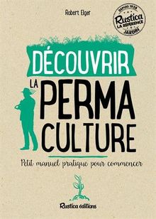 Découvrir la permaculture : petit manuel pratique pour commencer