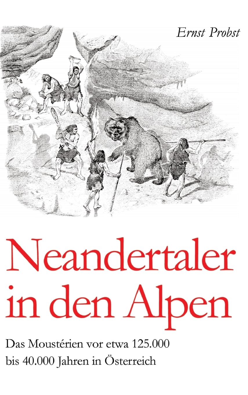 Neandertaler in den Alpen: Das Moustérien vor etwa 125.000 bis 40.000 Jahren in Österreich
