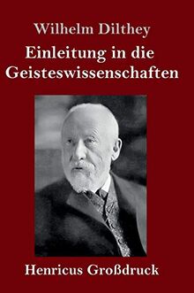 Einleitung in die Geisteswissenschaften (Großdruck): Versuch einer Grundlegung für das Studium der Gesellschaft und ihrer Geschichte