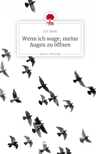 Wenn ich wage, meine Augen zu öffnen. Life is a Story - story.one