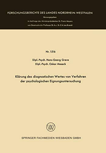 Klärung des diagnostischen Wertes von Verfahren der psychologischen Eignungsuntersuchung (Forschungsberichte des Landes Nordrhein-Westfalen, 1516, Band 1516)