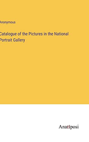 Catalogue of the Pictures in the National Portrait Gallery