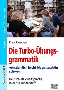 Die Turbo-Übungsgrammatik: von ziemlich leicht bis ganz schön schwer – Deutsch als Zweitsprache in der Sekundarstufe