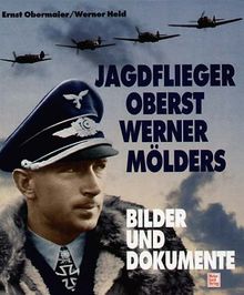 Jagdflieger Oberst Werner Mölders: Bilder und Dokumente von Obermaier, Ernst, Held, Werner | Buch | Zustand gut