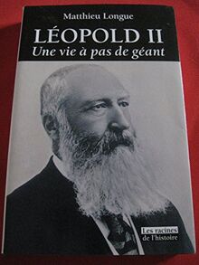 Léopold II : une vie à pas de géant