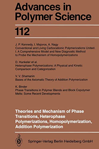 Theories and Mechanism of Phase Transitions, Heterophase Polymerizations, Homopolymerization, Addition Polymerization (Advances in Polymer Science, 112, Band 112)