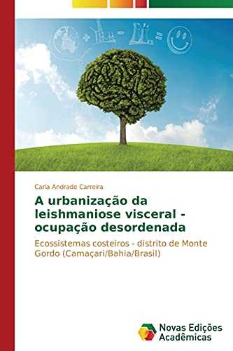 A urbanização da leishmaniose visceral - ocupação desordenada: Ecossistemas costeiros - distrito de Monte Gordo (Camaçari/Bahia/Brasil)