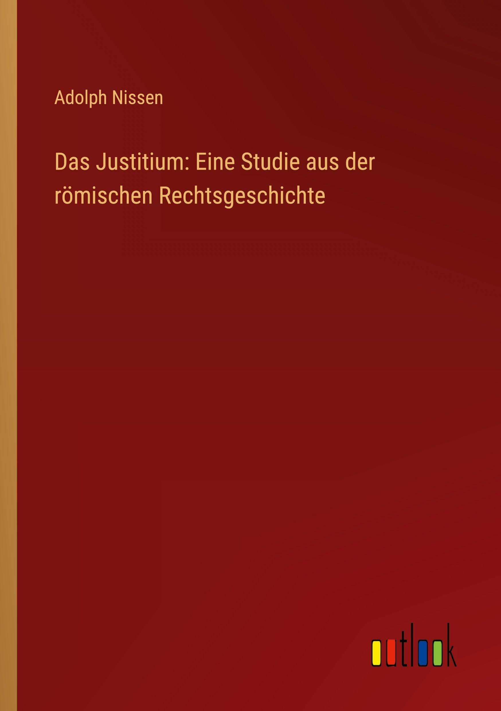 Das Justitium: Eine Studie aus der römischen Rechtsgeschichte