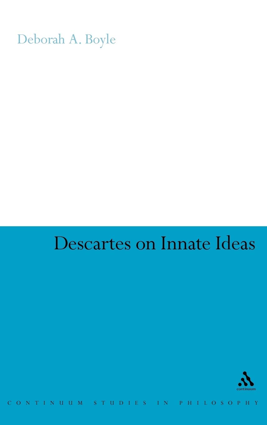 Descartes on Innate Ideas (Continuum Studies in Philosophy)