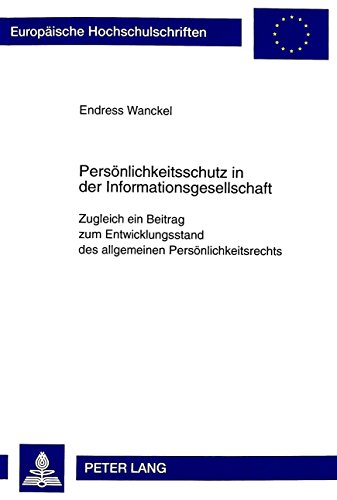 Persönlichkeitsschutz in der Informationsgesellschaft: Zugleich ein Beitrag zum Entwicklungsstand des allgemeinen Persönlichkeitsrechts