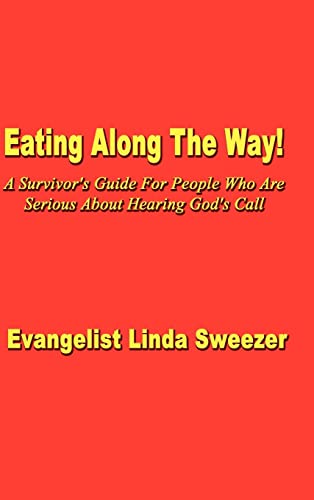 Eating Along The Way!: A Survivor's Guide for people who are serious about hearing God's call