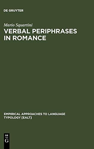 Verbal Periphrases in Romance: Aspect, Actionality, and Grammaticalization (Empirical Approaches to Language Typology [EALT], 21)