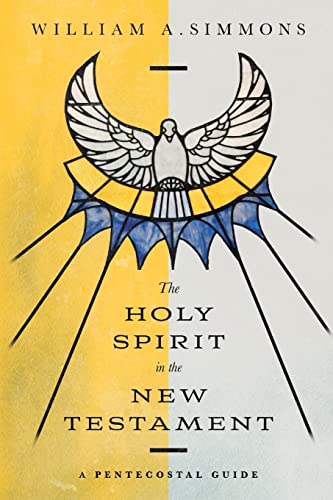 The Holy Spirit in the New Testament: A Pentecostal Guide