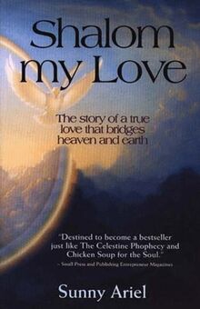 Shalom My Love: The Story of a True Love That Bridges Heaven and Earth