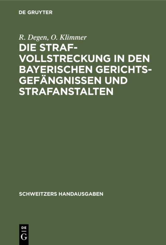 Die Strafvollstreckung in den bayerischen Gerichtsgefängnissen und Strafanstalten (Schweitzers Handausgaben)