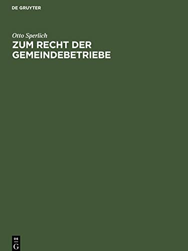 Zum Recht der Gemeindebetriebe: Offentlichrechtlich und privatrechtlich betriebene Gemeindeanstalten und Einrichtungen