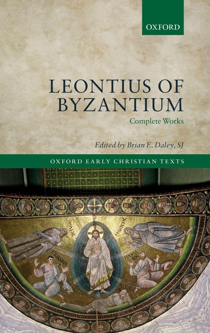 LEONT OF BYZANTIUM: COMPLETE WORKS OECT C (Oxford Early Christian Texts)