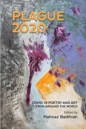 Plague2020, A World Anthology of Poetry and Art About Covid-19: A World Anthology of Poetry and Art About Covid-19