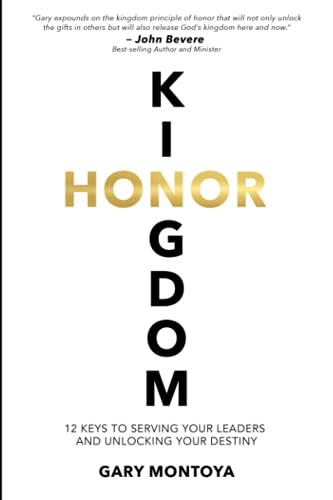 Kingdom Honor: 12 Keys to Serving Your Leaders and Unlocking Your Destiny