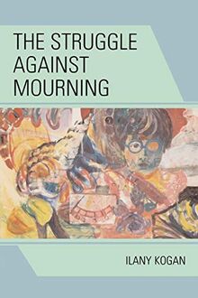 The Struggle Against Mourning