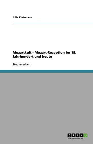 Mozartkult - Mozart-Rezeption im 18. Jahrhundert und heute