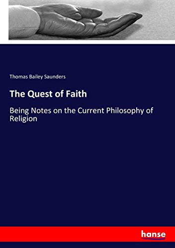 The Quest of Faith: Being Notes on the Current Philosophy of Religion