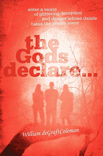 The Gods Declare...: Enter a World of Glittering Deception and Danger Whose Dazzle Takes the Breath Away