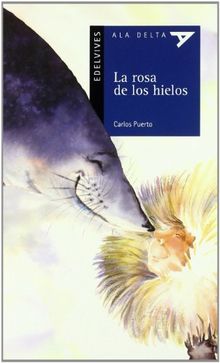 La rosa de los hielos (Ala Delta (Serie Azul), Band 26)