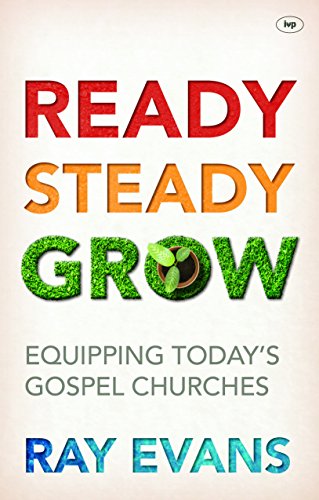 Ready, Steady, Grow!: Equipping Today's Gospel Churches