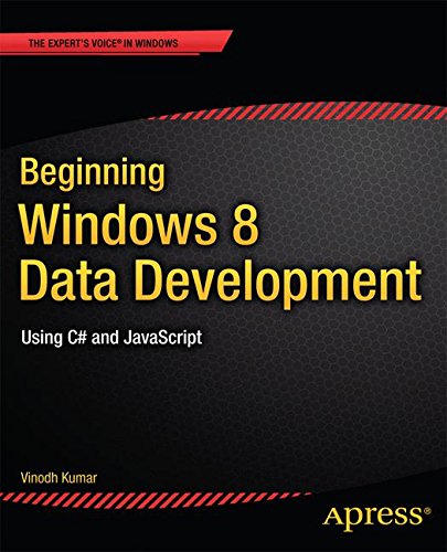 Beginning Windows 8 Data Development: Using C# and JavaScript (Expert's Voice in Windows)