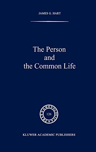 The Person and the Common Life: Studies in a Husserlian Social Ethics (Phaenomenologica, 126, Band 126)