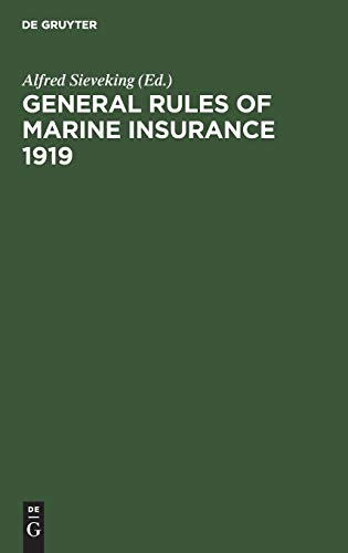 General Rules of marine insurance 1919: Adopted by the German Underwriters and drafted in collaboration with German Chambers of Commerce and other ... auspices of the Hamburg Chamber of Commerce
