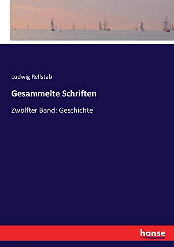 Gesammelte Schriften: Zwölfter Band: Geschichte