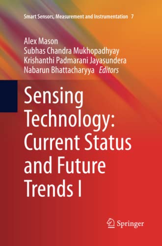 Sensing Technology: Current Status and Future Trends I (Smart Sensors, Measurement and Instrumentation, Band 7)