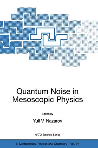 Quantum Noise in Mesoscopic Physics (NATO Science Series II: Mathematics, Physics and Chemistry, 97, Band 97)
