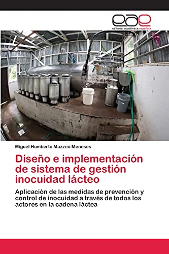 Diseño e implementación de sistema de gestión inocuidad lácteo: Aplicación de las medidas de prevención y control de inocuidad a través de todos los actores en la cadena láctea