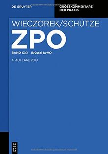 Zivilprozessordnung und Nebengesetze: Brüssel Ia-VO (Großkommentare der Praxis)