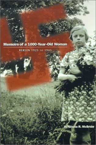 Memoirs of a 1000-Year-Old Woman: Berlin 1925 to 1945
