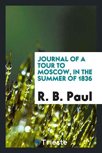 Journal of a tour to Moscow, in the summer of 1836