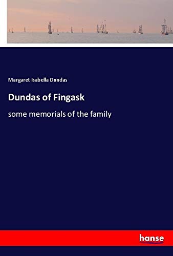 Dundas of Fingask: some memorials of the family